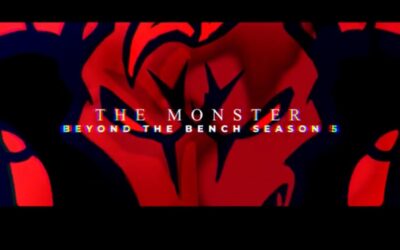 BEYOND THE BENCH SEASON 5…..THE MONSTER